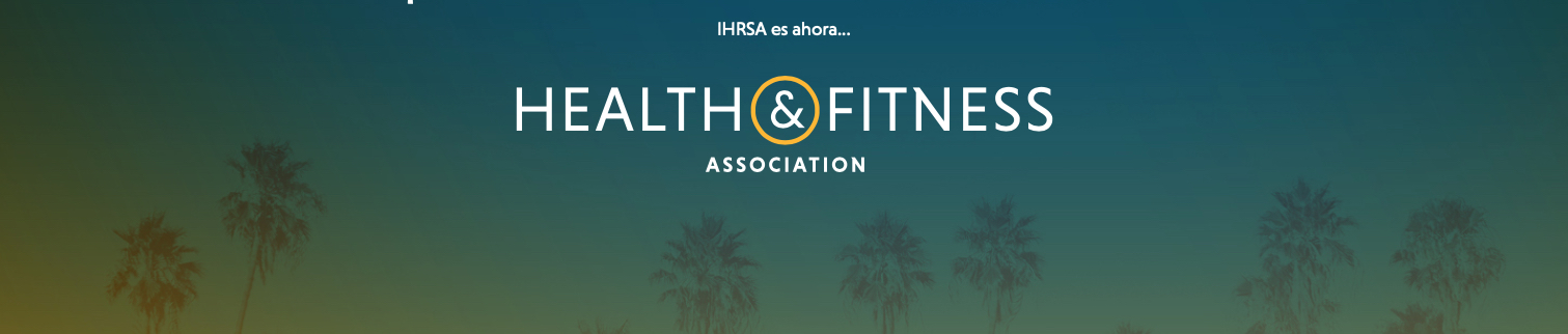 IHRSA cambia su denominación a “Health & Fitness Association”