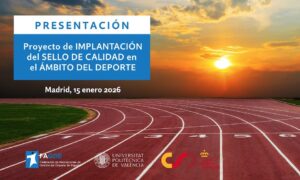 El Consejo Superior de Deportes acogerá la presentación oficial del proyecto que impulsará un Sello de Calidad en la gestión deportiva española